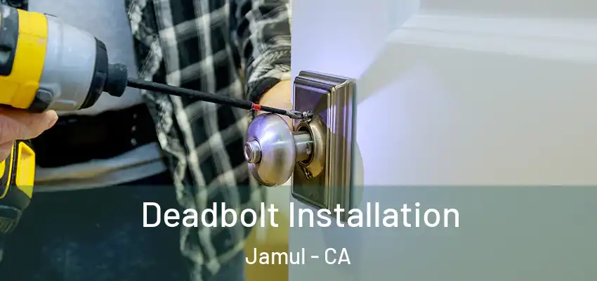  Deadbolt Installation Jamul - CA
